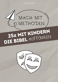 Abbildung von: 25x mit Kindern die Bibel aufführen - Praxisverlag buch+musik bm gGmbH