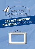 Cover: 25x mit Kindern die Bibel betrachten - Praxisverlag buch+musik bm gGmbH