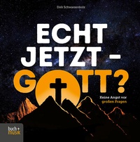 Bild vergrößern Bild: Echt jetzt - Gott? - Praxisverlag buch+musik bm gGmbH