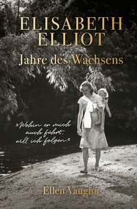 Abbildung von: Elisabeth Elliot - Jahre des Wachsens - Christliche Literaturverbreitung