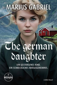 Abbildung von: The German Daughter - Ronin-Hörverlag, ein Imprint von Omondi GmbH