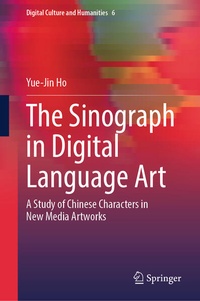 Enlarge image Cover: The Sinograph in Digital Language Art - Springer