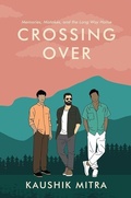 Cover: Crossing Over: Three Friends on a Journey of Ambition and Heartbreak | A Coming of Age Fiction by Kaushik Mitra - Penguin