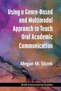 Cover: Using a Genre-Based and Multimodal Approach to Teach Oral Academic Communication - The University of Michigan Press