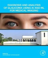 Enlarge image Cover: Diagnosis and Analysis of Glaucoma using AI and ML for Medical Imaging - Academic Press
