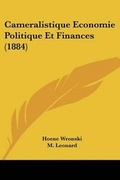 Cover: Cameralistique Economie Politique Et Finances (1884) - Kessinger Publishing