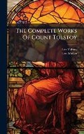 Cover: The Complete Works Of Count Tolstoy - Hutson Street Press