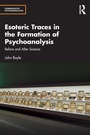 Cover: Esoteric Traces in the Formation of Psychoanalysis - Routledge