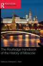 Cover: The Routledge Handbook of the History of Moscow - Routledge