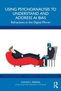 Cover: Using Psychoanalysis to Understand and Address AI Bias - Routledge