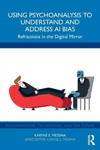 Enlarge image Cover: Using Psychoanalysis to Understand and Address AI Bias - Routledge