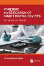 Cover: Forensic Investigation of Smart Digital Devices - CRC Press