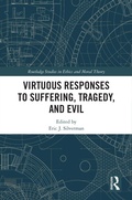 Cover: Virtuous Responses to Suffering, Tragedy, and Evil - Routledge