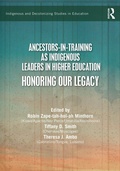 Cover: Ancestors-in-Training as Indigenous Leaders in Higher Education - Routledge