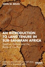 Cover: An Introduction to Land Tenure in Sub-Saharan Africa - Routledge