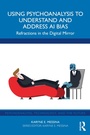 Cover: Using Psychoanalysis to Understand and Address AI Bias - Routledge