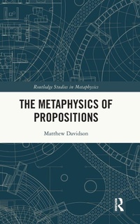 Enlarge image Cover: The Metaphysics of Propositions - Routledge