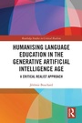 Cover: Humanising Language Education in the Generative Artificial Intelligence Age - Routledge