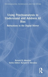 Enlarge image Cover: Using Psychoanalysis to Understand and Address AI Bias - Routledge