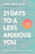Cover: 21 Days to a Less Anxious You: A groundbreaking toolkit for anyone struggling with anxiety, chronic stress, past trauma or difficulty relaxing, from the bestselling author of The Vagus Nerve Reset - ABC Books