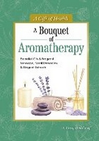 Abbildung von: A Bouquet of Aromatherapy - Fox Chapel Publishing