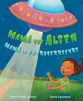 Cover: Mama the Alien / Mama La Extraterrestre - Children's Book Press (CA)