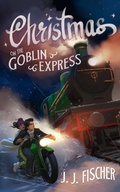 Cover: Christmas on the Goblin Express - J. J. Fischer