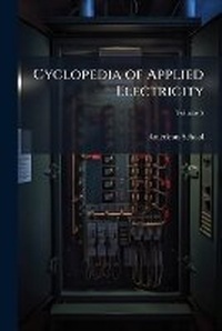 Enlarge image Cover: Cyclopedia of Applied Electricity - Hutson Street Press