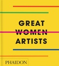 Cover: Great Women Artists - Phaidon Press Ltd