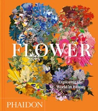 Enlarge image Cover: Flower: Exploring the World in Bloom - Phaidon Press Ltd