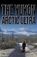Cover: The Yukon Arctic Ultra - Healthy Body Publishing