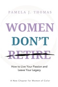 Cover: Women Don't Retire - Fiber of Life LLC