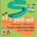 Cover: Humaari Baatein (Our Conversations with Siblings) - Raising World Children LLC