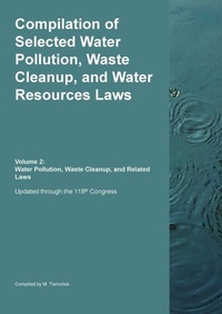 Abbildung von: Compilation of Selected Water Pollution, Waste Cleanup, and Water Resources Laws Vol. 2 - MTwinchek