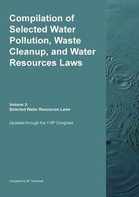 Abbildung von: Compilation of Selected Water Pollution, Waste Cleanup, and Water Resources Laws Vol. 3 - MTwinchek
