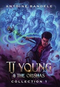 Cover: TJ Young & The Orishas - Collection 1 - Bandele Books