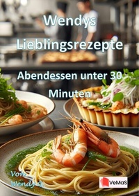 Abbildung von: Wendys Lieblingsrezepte - Abendessen unter 30 Minuten - epubli