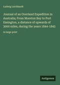 Cover: Journal of an Overland Expedition in Australia; From Moreton Bay to Port Essington, a distance of upwards of 3000 miles, during the years 1844-1845 - Antigonos Verlag