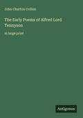 Cover: The Early Poems of Alfred Lord Tennyson - Antigonos Verlag