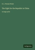 Cover: The Fight for the Republic in China - Antigonos Verlag