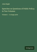 Cover: Speeches on Questions of Public Policy; in Two Volumes - Antigonos Verlag