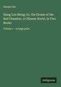 Cover: Hung Lou Meng; Or, the Dream of the Red Chamber, A Chinese Novel, In Two Books - Antigonos Verlag