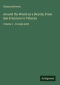 Cover: Around the World on a Bicycle; From San Francisco to Teheran - Antigonos Verlag