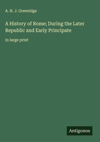 Enlarge image Cover: A History of Rome; During the Later Republic and Early Principate - Antigonos Verlag