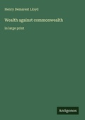 Cover: Wealth against commonwealth - Antigonos Verlag