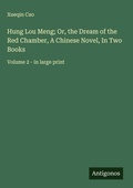 Cover: Hung Lou Meng; Or, the Dream of the Red Chamber, A Chinese Novel, In Two Books - Antigonos Verlag