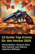Cover: 12 Echte Top Krimis f&uuml;r den Herbst 2025 - Alfredbooks