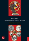 Cover: Karl Marx. Biograf&iacute;a intelectual y pol&iacute;tica, 1857-1883 - Fondo de cultura econ&oacute;mica