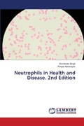 Cover: Neutrophils in Health and Disease. 2nd Edition - LAP Lambert Academic Publishing