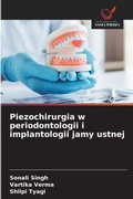 Cover: Piezochirurgia w periodontologii i implantologii jamy ustnej - Wydawnictwo Nasza Wiedza